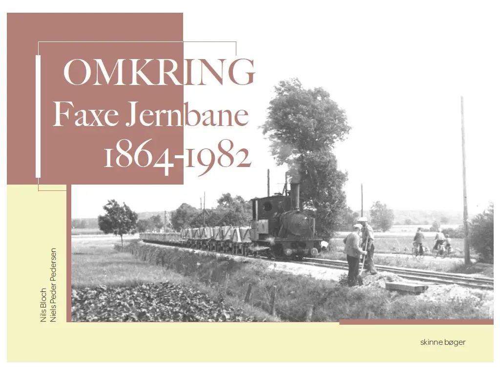 Boganmeldelse: "Omkring Faxe Jernbane 1864-1982" – et mesterværk om dansk industribanehistorie